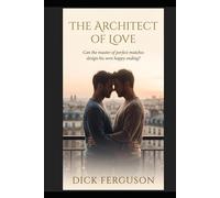 The Architect of Love: Can the master of perfect matches design his own happy ending?