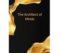 The Architect of Minds: A Novel of Psychological Mastery and Unforeseen Consequences