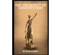 The Architect Of The Constitution: "We The People"