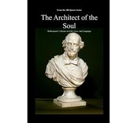 The Architect of the Soul: Shakespeare’s Quotes on Life, Love, and Language