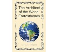 The Architect of the World: Eratosthenes