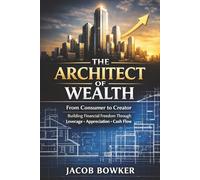 The Architect of Wealth: From Consumer to Creator