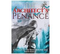 The Architect’s Penance: A Manual for the Reconstructed Soul