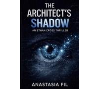 The Architect’s Shadow: A Psychological Tech Thriller About Control, Systems, and the Illusion of Choice