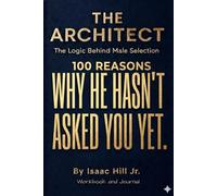 The Architect: The Logic Behind Male Selection: 100 Reasons Why He Hasn't Asked You Yet.