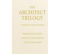 The Architect Trilogy: Master of the Universe