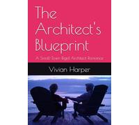 The Architect's Blueprint: A Small-Town Rigid Architect Romance