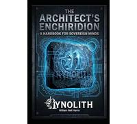 The Architect's Enchiridion: A Handbook for Sovereign Minds