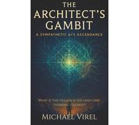 The Architect's Gambit: A Sympathetic AI’s Ascendance