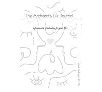 The Architect's Life Journal: An Adolescent's Guide To Gaining Self-Awareness, Setting Practical Goals and Empowerment For Their Future.: !2 Months of Intention Can Change The Rest Of Your Life