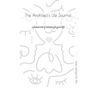 The Architect's Life Journal: An Adolescent's Guide To Gaining Self-Awareness, Setting Practical Goals and Empowerment For Their Future.: !2 Months of Intention Can Change The Rest Of Your Life