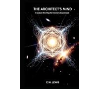 The Architect's Mind: A Guide to Rewriting the Universe's Source Code