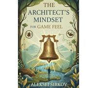 The Architect's Mindset for Game Feel: Sensation, Psychology, and Sensory Engineering for Professionals
