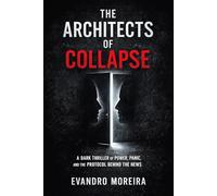 THE ARCHITECTS OF COLLAPSE: A Dark Thriller of Power, Panic, and the Protocol Behind the News