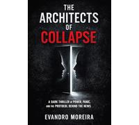 THE ARCHITECTS OF COLLAPSE: A Dark Thriller of Power, Panic, and the Protocol Behind the News