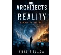The Architects of Reality: Rewriting History