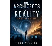 The Architects of Reality: Rewriting History