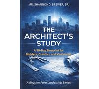 The Architect's Study: A 30-Day Blueprint for Builders, Creators, and Visionaries