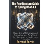 The Architecture Guide to Spring Boot 4.1: Mastering gRPC, Advanced Telemetry, and Zero-Trust Architectures in the Modern Enterprise