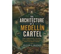 The Architecture of a Medellín Cartel: How Corruption, Cocaine, and a Criminal Pipeline Built Pablo Escobar's Empire