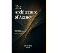 The Architecture of Agency: How intention, action, and responsibility become possible.