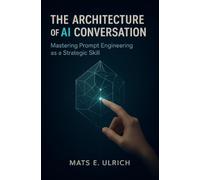 The Architecture of AI Conversation: Mastering Prompt Engineering as a Strategic Skill