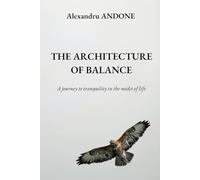 THE ARCHITECTURE OF BALANCE: A journey to tranquility in the midst of life
