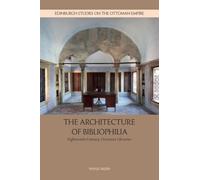 The Architecture of Bibliophilia: Eighteenth-century Ottoman Libraries
