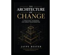 THE ARCHITECTURE OF CHANGE