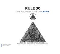 The Architecture of Chaos: Rule 30: A 100-Page Journey Through Computational Complexity