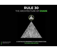 The Architecture of Chaos: Rule 30 (DARK CORE EDITION): A 100-Page Journey Through Computational Complexity