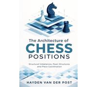 The Architecture of Chess Positions: Structural Imbalances, Pawn Structures, and Piece Coordination