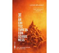 The Architecture Of Consciousness: The Invisible Design