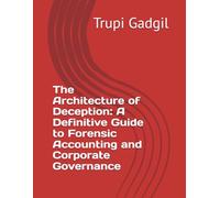 The Architecture of Deception: A Definitive Guide to Forensic Accounting and Corporate Governance