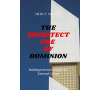 The Architecture of Dominion: Building Internal Strength for External Calling:Why does God make you wait? Because He's not withholding your ... it. Discover the architecture of dominion.