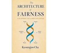 The Architecture of Fairness: A Blueprint for a New Civilization