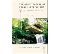 The Architecture of Frank Lloyd Wright: A Complete Catalog