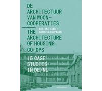 The Architecture of Housing Co-ops: 15 Case Studies in De/Nl