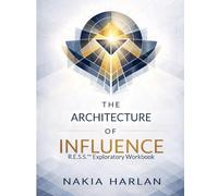 The Architecture of Influence: R.E.S.S.(TM) Exploratory Workbook