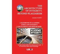 THE ARCHITECTURE OF INTEGRITY. BEYOND PLAGIARISM