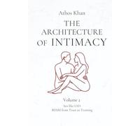 The Architecture of Intimacy: Sex like LSD: BDSM from Trust to Training