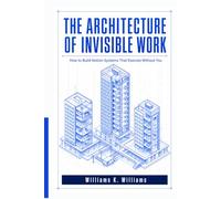 THE ARCHITECTURE OF INVISIBLE WORK: How to Build Notion Systems That Execute Without You