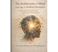 The Architecture of Mind in an Age of Artificial Awareness: A Study of Karuṇā, Cognition, and the Illusion of Synthetic Empathy
