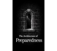The Architecture of Preparedness: Thirty Disciplines on Readiness, Leadership, and Service