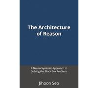 The Architecture of Reason: A Neuro-Symbolic Approach to Solving the Black Box Problem