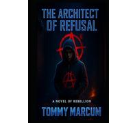 The Architecture of Refusal: A Novel of Rebellion
