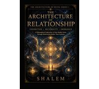 THE ARCHITECTURE OF RELATIONSHIP: Connection • Reciprocity • Emergence