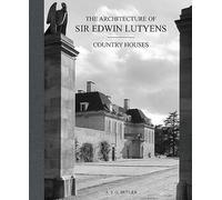 The Architecture of Sir Edwin Lutyens: Country-Houses