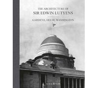 The Architecture of Sir Edwin Lutyens: Gardens; Lay-Outs and Town-Planning; Bridges; Imperial Delhi; Johannesburg Art Gallery; The Washington Embassy; University Buildings (2)