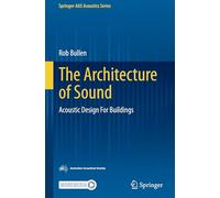 The Architecture of Sound: Acoustic Design For Buildings